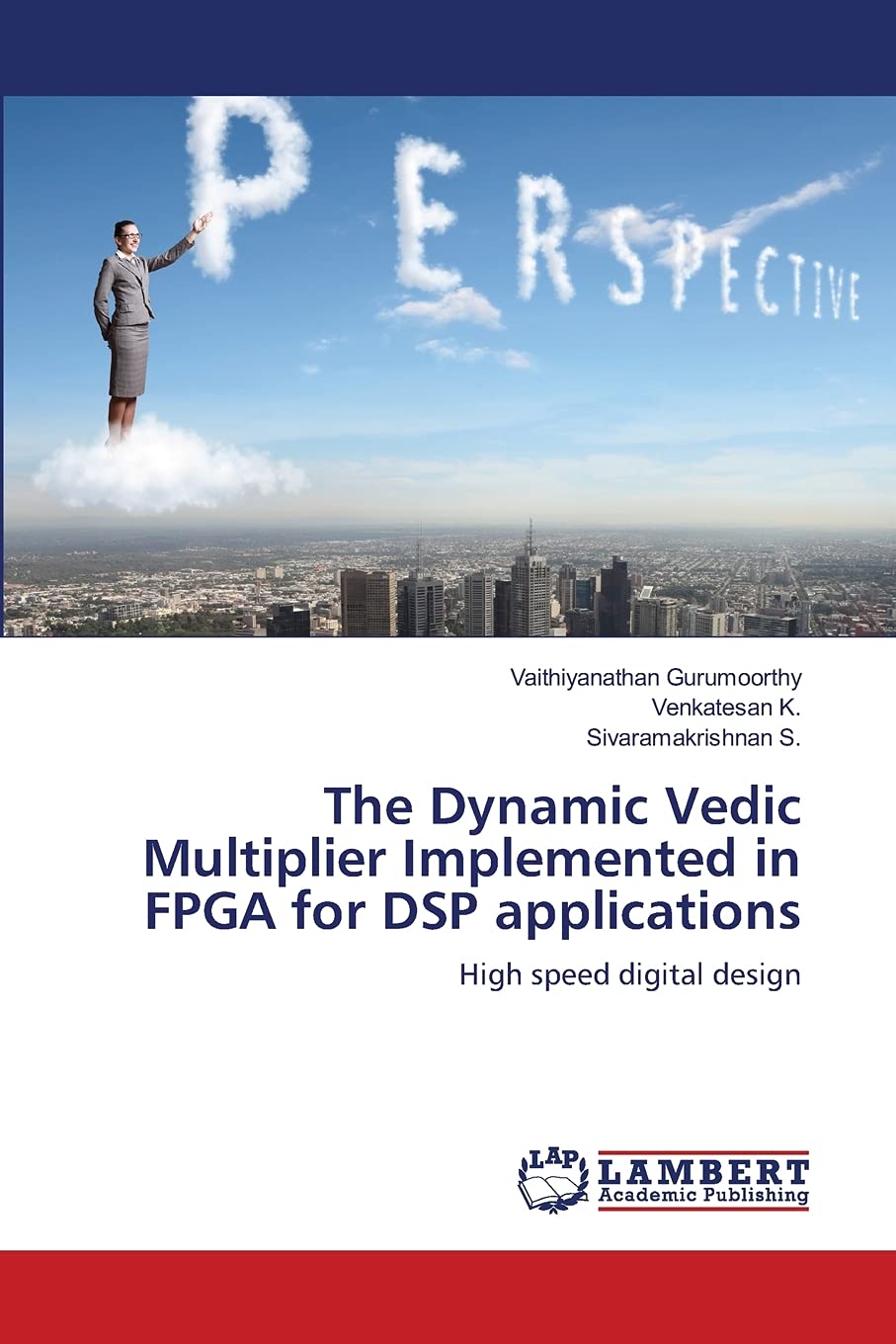The Dynamic Vedic Multiplier Implemented in FPGA for DSP applications: High speed digital design,Used