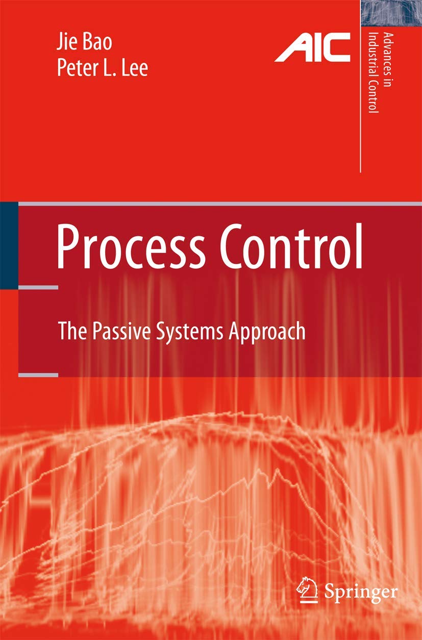 Process Control: The Passive Systems Approach (Advances in Industrial Control),Used