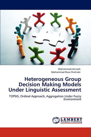 Heterogeneous Group Decision Making Models Under Linguistic Assessment: TOPSIS, Ordinal Approach, Aggregation Under Fuzzy Enviro,Used