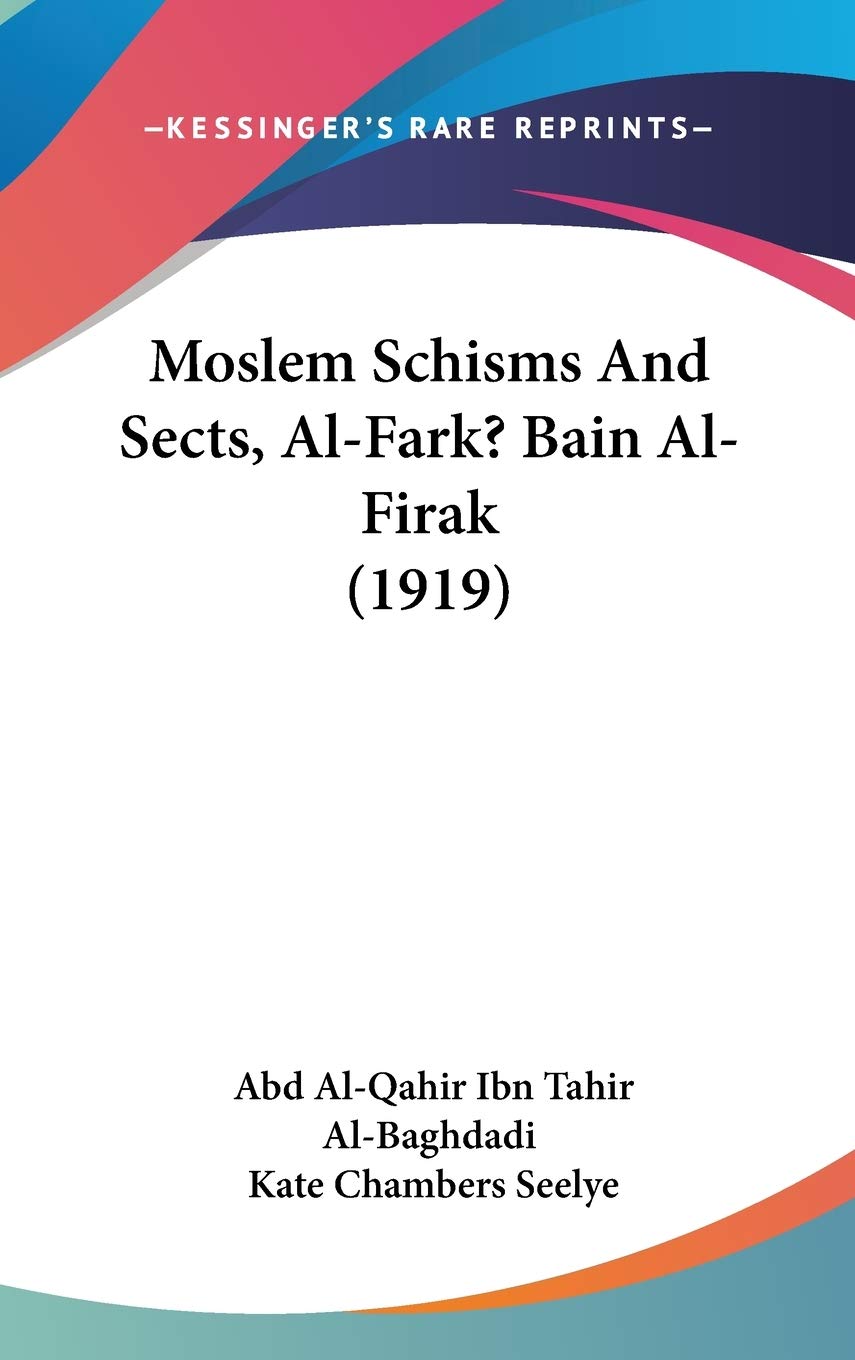 Moslem Schisms And Sects, Alfark? Bain Alfirak (1919),New