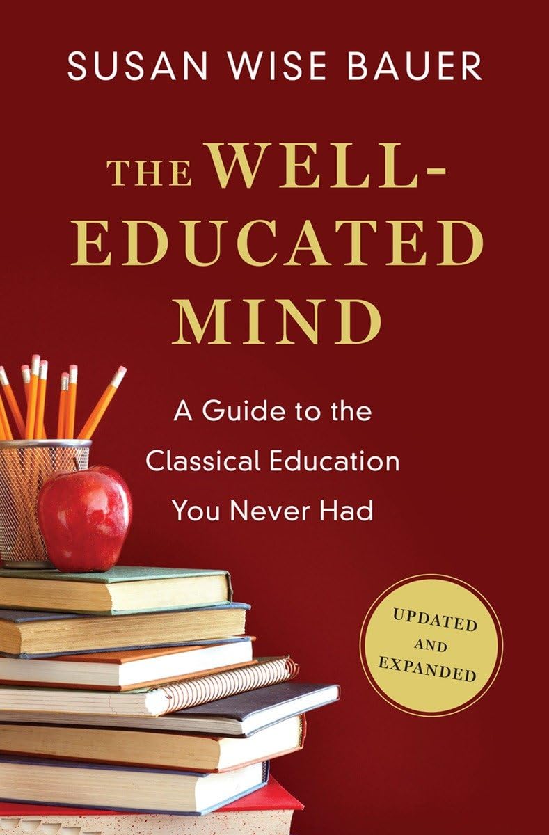 The Welleducated Mind: A Guide To The Classical Education You Never Had,New