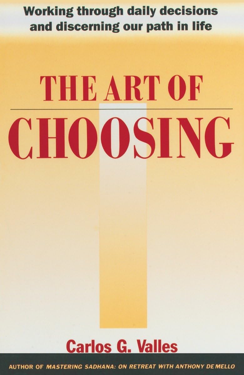 The Art of Choosing: Working Through Daily Decisions and Discerning our Path in Life,Used