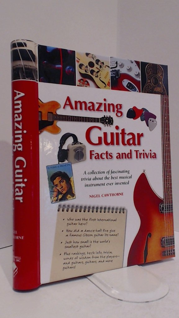 Amazing Guitar Facts And Trivia (Amazing Facts & Trivia)
