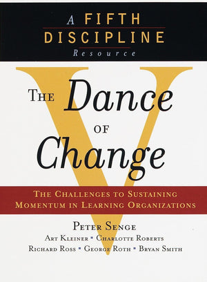 The Dance of Change: The challenges to sustaining momentum in a learning organization,Used