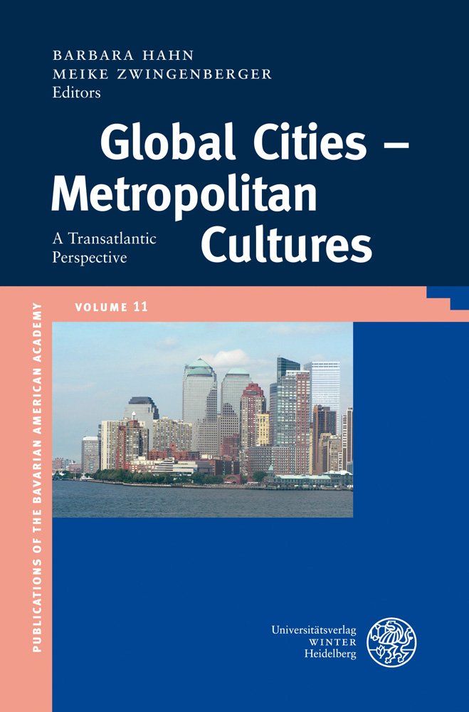 Global Cities  Metropolitan Cultures: A Transatlantic Perspective (Publikationen Der Bayerischen AmerikaAkademie / Publication,Used
