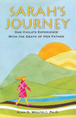 Sarah's Journey: One Child's Experience with the Death of Her Father,New