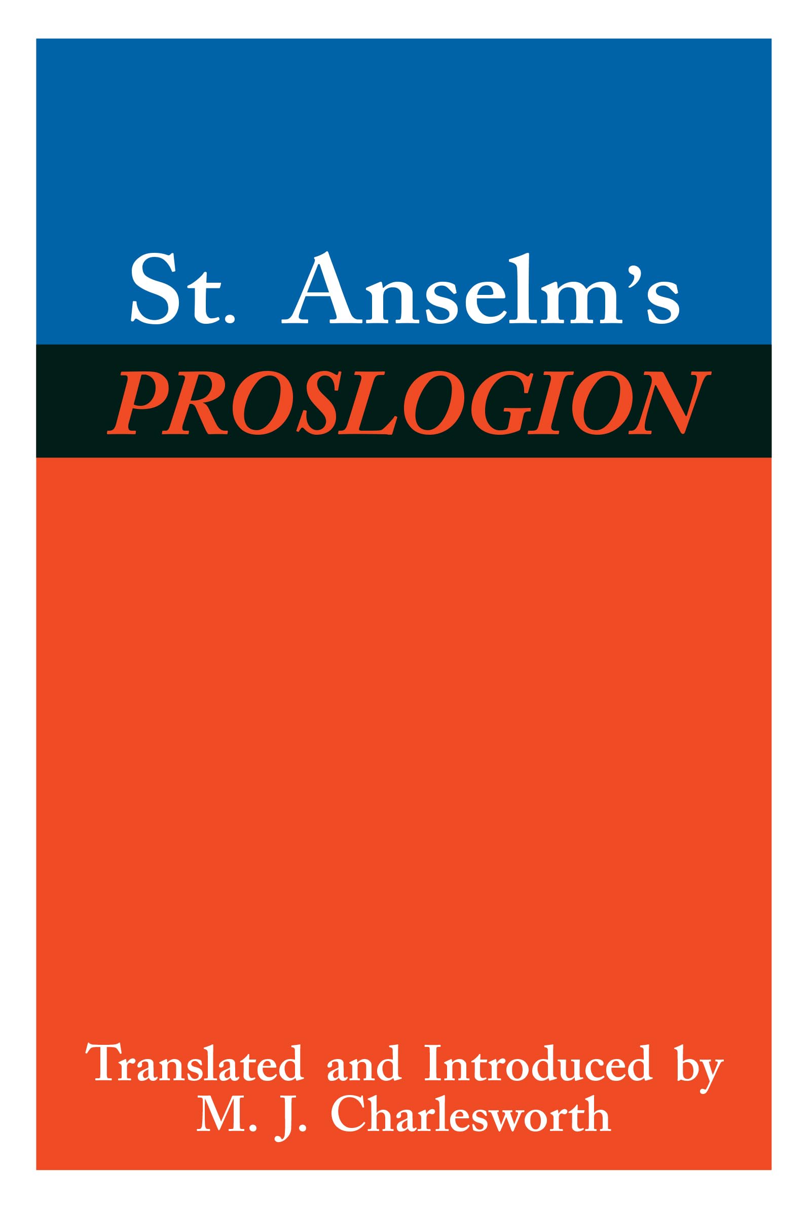 St. Anselm's Proslogion, with A Reply on Behalf of the Fool by Gaunilo and The Author's Reply to Gaunilo,Used