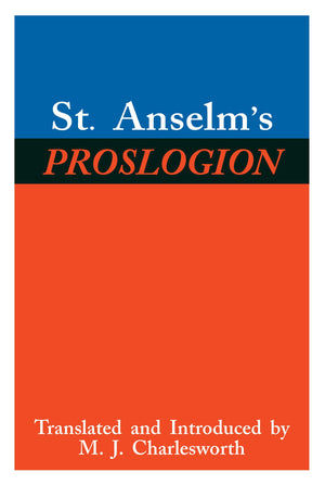 St. Anselm's Proslogion, with A Reply on Behalf of the Fool by Gaunilo and The Author's Reply to Gaunilo,Used