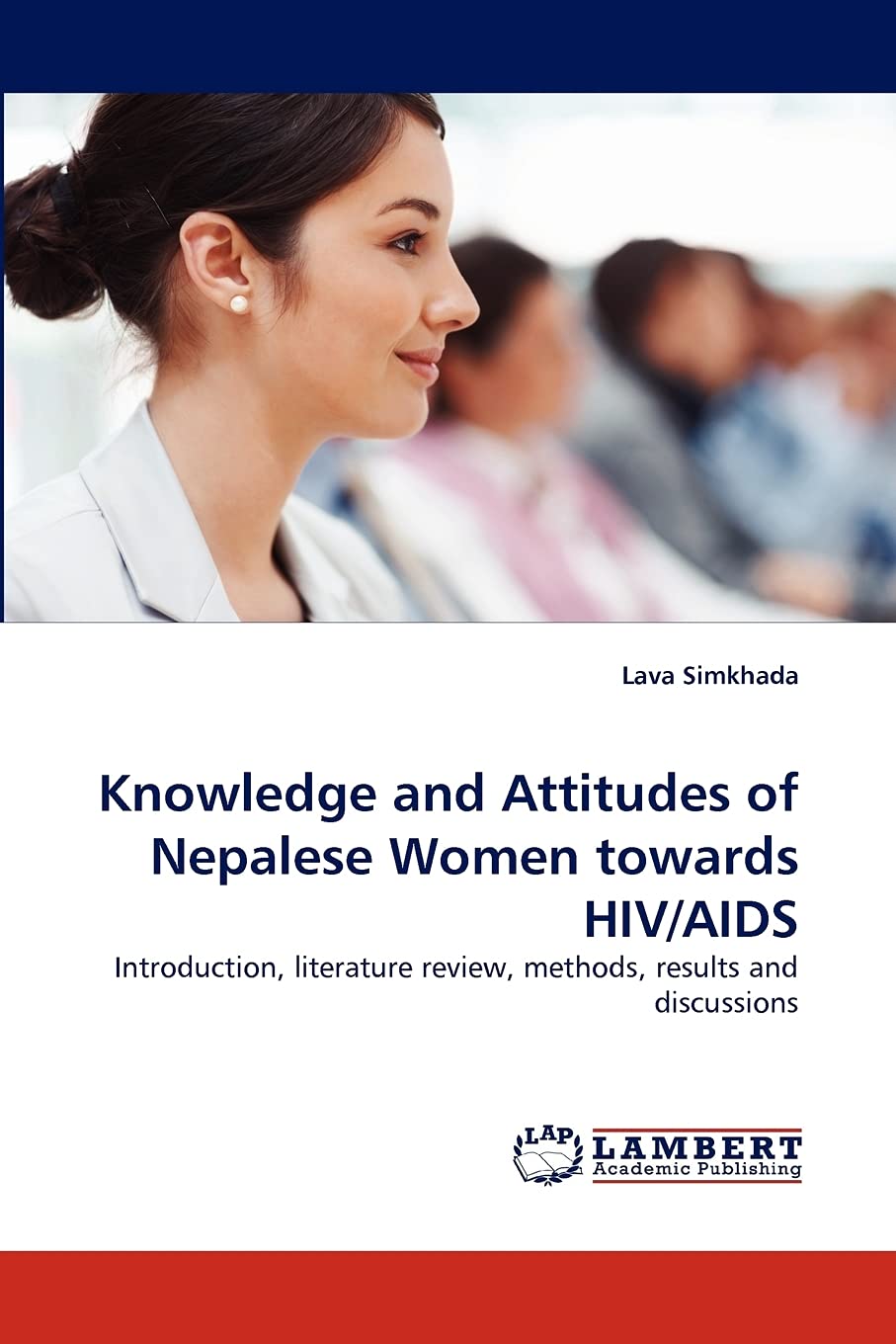 Knowledge and Attitudes of Nepalese Women towards HIV/AIDS: Introduction, literature review, methods, results and discussions,Used