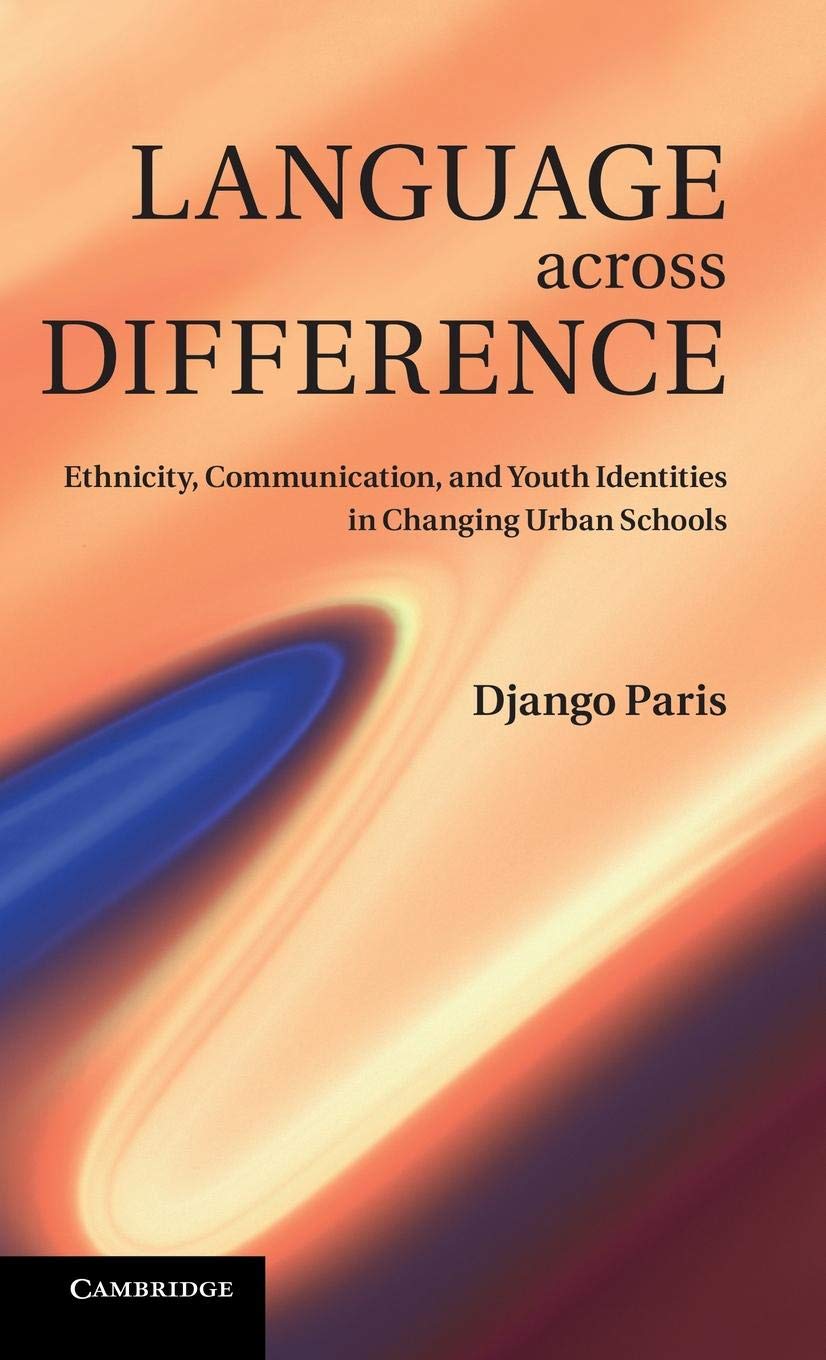 Language across Difference: Ethnicity, Communication, and Youth Identities in Changing Urban Schools,New