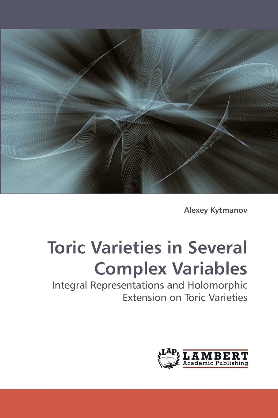 Toric Varieties in Several Complex Variables: Integral Representations and Holomorphic Extension on Toric Varieties,Used