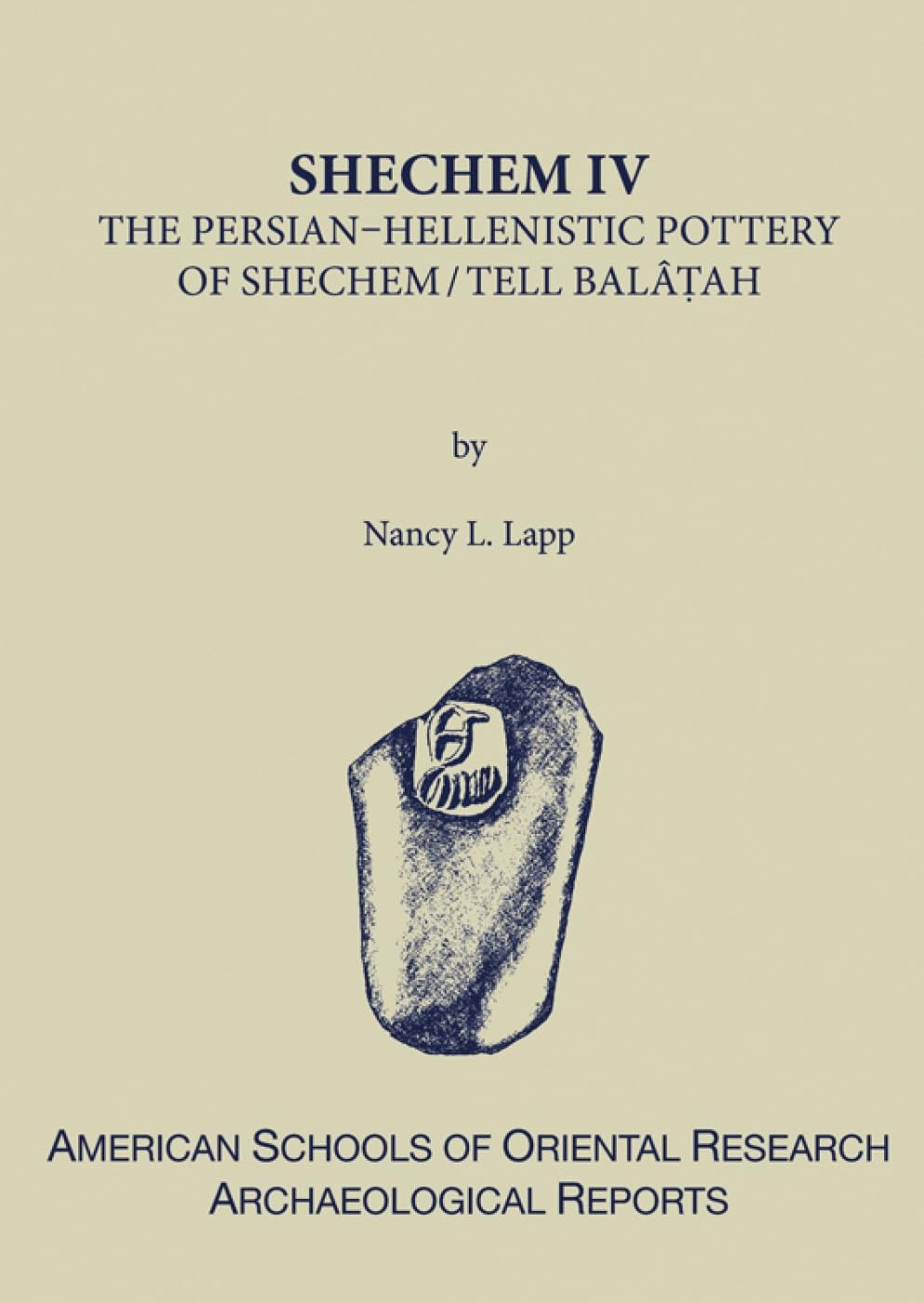 Shechem IV: The PersianHellenistic Pottery of Shechem/Tell Balat'ah (American Schools of Oriental Research Archaeological Repor,Used