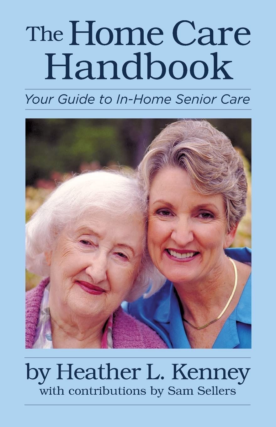 The Home Care Handbook: Your Guide to InHome Senior Care,Used
