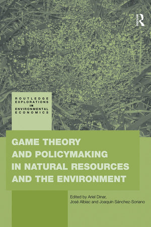 Game Theory And Policy Making In Natural Resources And The Environment (Routledge Explorations In Environmental Economics),New