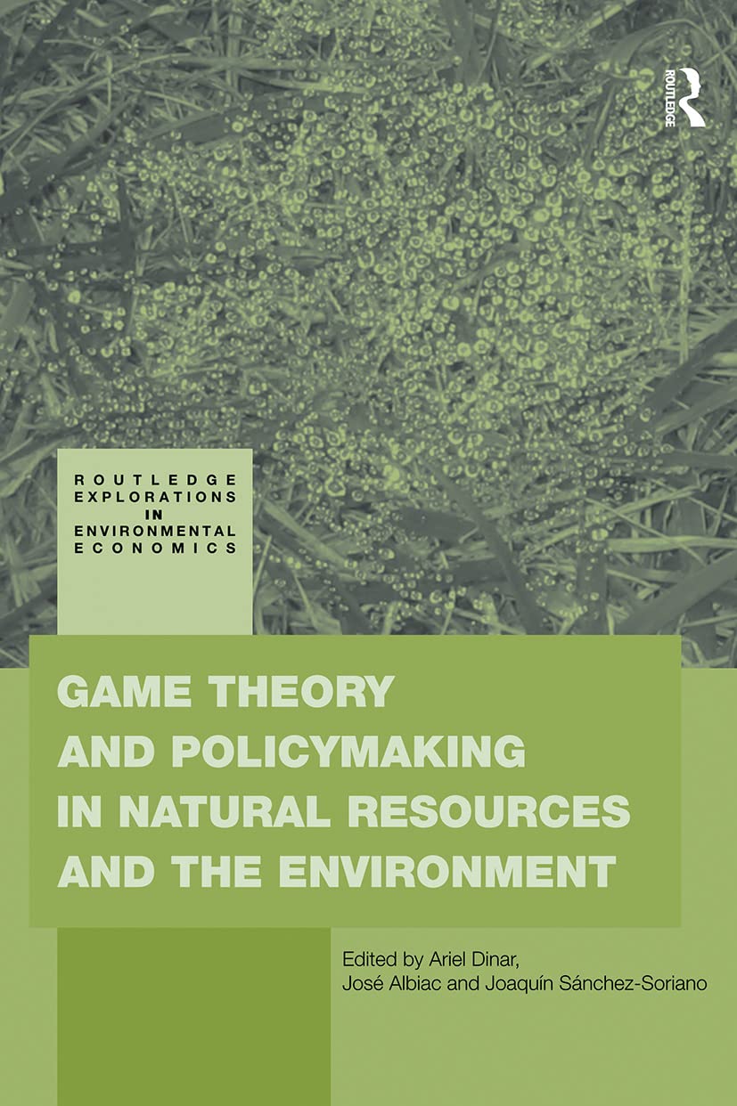 Game Theory And Policy Making In Natural Resources And The Environment (Routledge Explorations In Environmental Economics),New