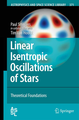 Linear Isentropic Oscillations of Stars: Theoretical Foundations (Astrophysics and Space Science Library, 371),Used