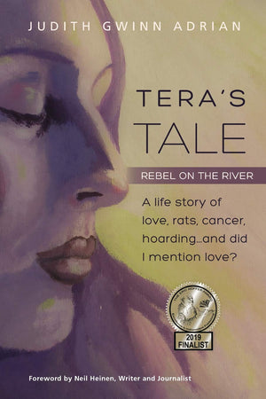 Tera's Tale: Rebel on the River  A life story of love, rats, cancer, hoarding, and, did I mention love?,Used