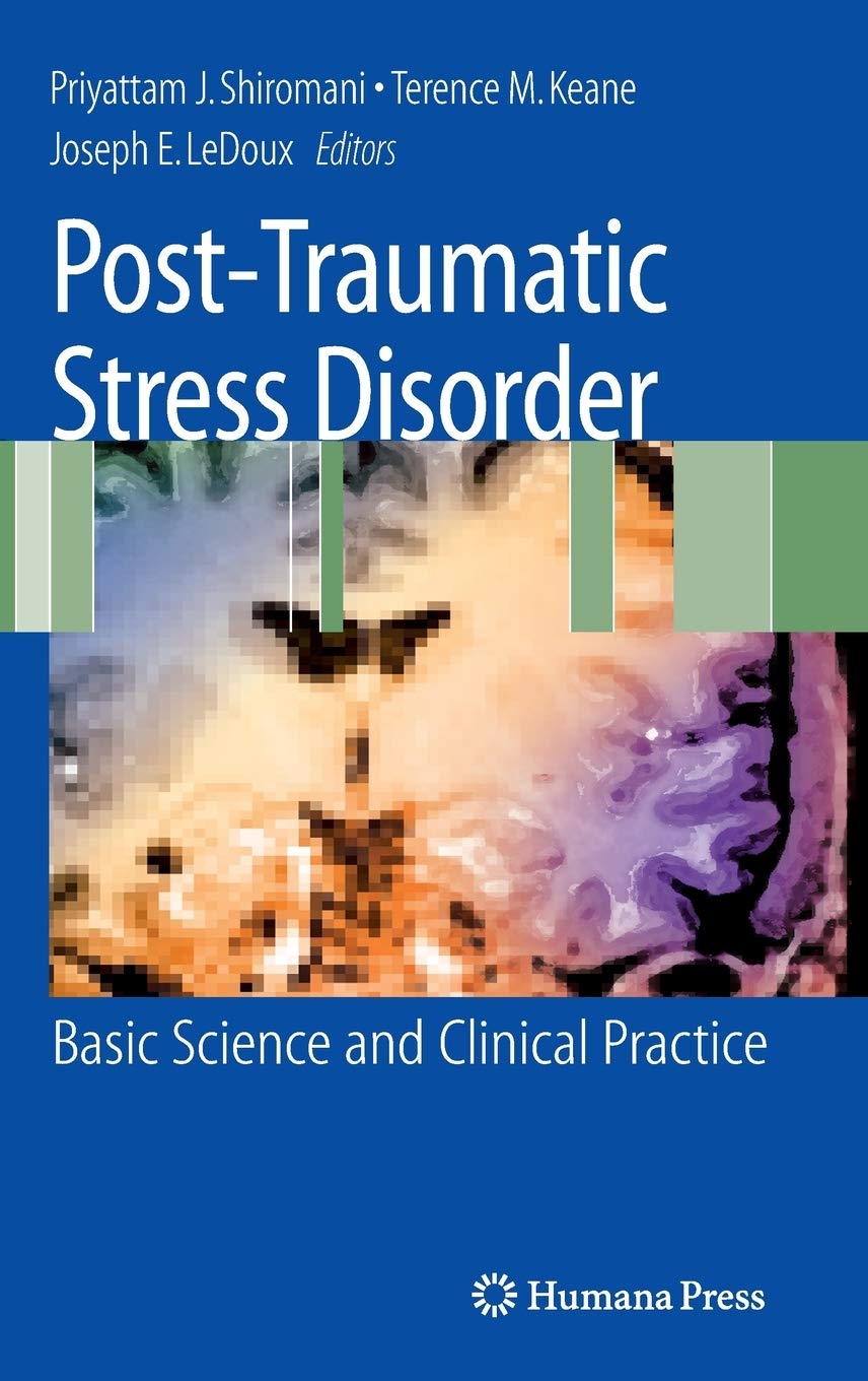 Posttraumatic Stress Disorder: Basic Science And Clinical Practice,New