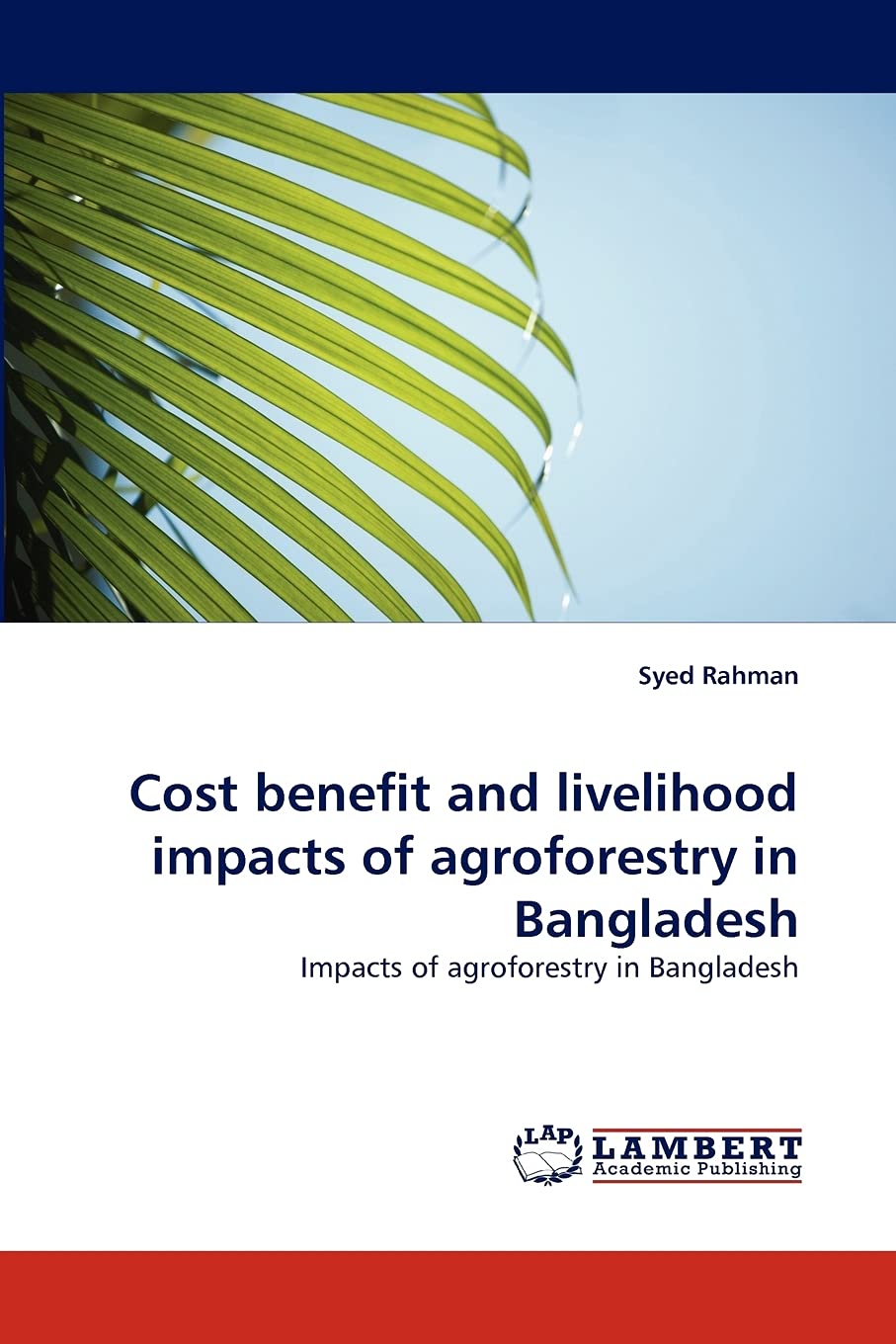 Cost benefit and livelihood impacts of agroforestry in Bangladesh: Impacts of agroforestry in Bangladesh,Used