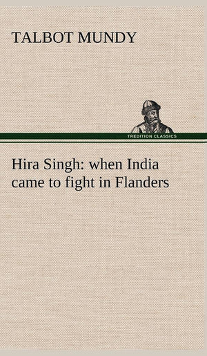Hira Singh: when India came to fight in Flanders,Used