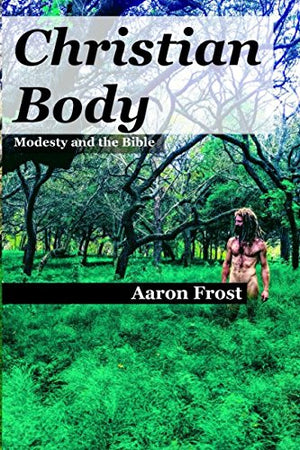 Christian Body: Modesty and the Bible,Used
