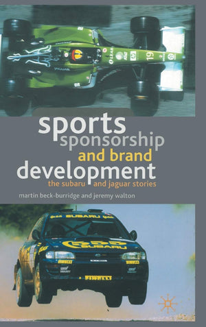 Sports Sponsorship and Brand Development: The Subaru and Jaguar Stories,Used