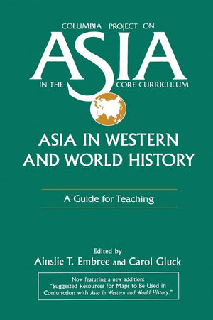 Asia in Western and World History: A Guide for Teaching: A Guide for Teaching (Columbia Project on Asia in the Core Curriculum),Used