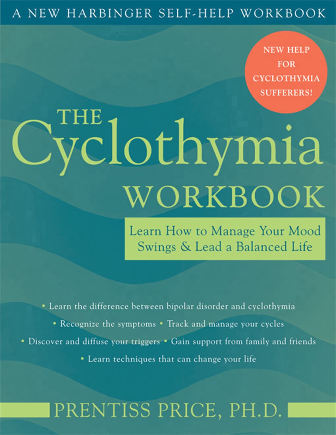 The Cyclothymia Workbook: Learn How to Manage Your Mood Swings and Lead a Balanced Life (A New Harbinger SelfHelp Workbook)