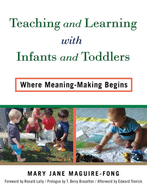 Teaching and Learning with Infants and Toddlers: Where MeaningMaking Begins,Used