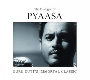 The Dialogue Of Pyaasa: Guru DuttS Immortal Classic