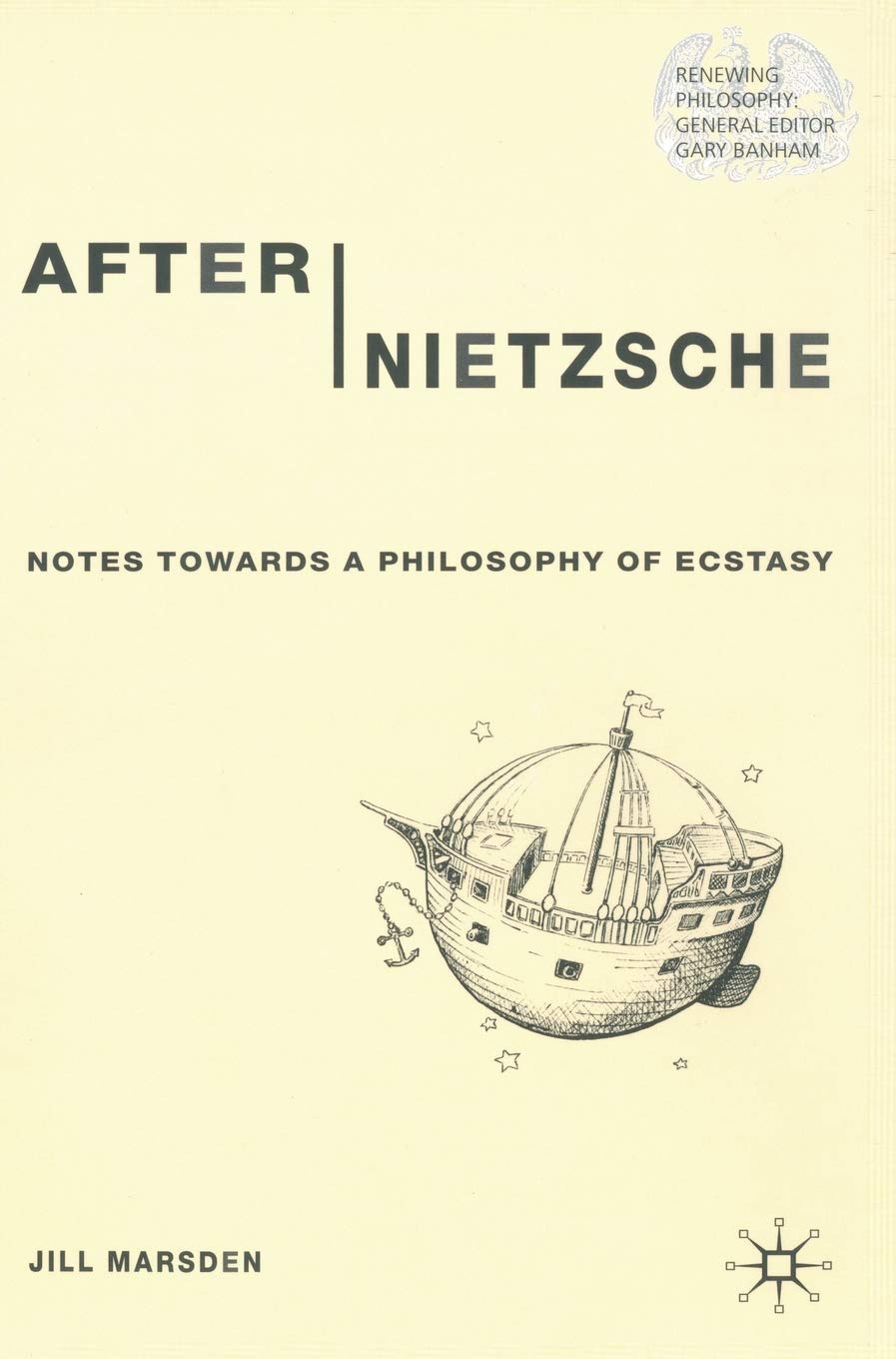 After Nietzsche: Notes Towards a Philosophy of Ecstasy,New