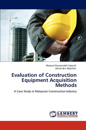 Evaluation of Construction Equipment Acquisition Methods: A Case Study in Malaysian Construction Industry,Used