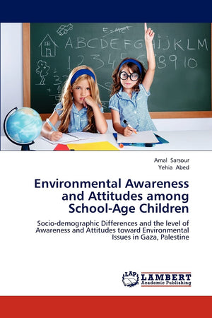 Environmental Awareness and Attitudes among SchoolAge Children: Sociodemographic Differences and the level of Awareness and At,Used