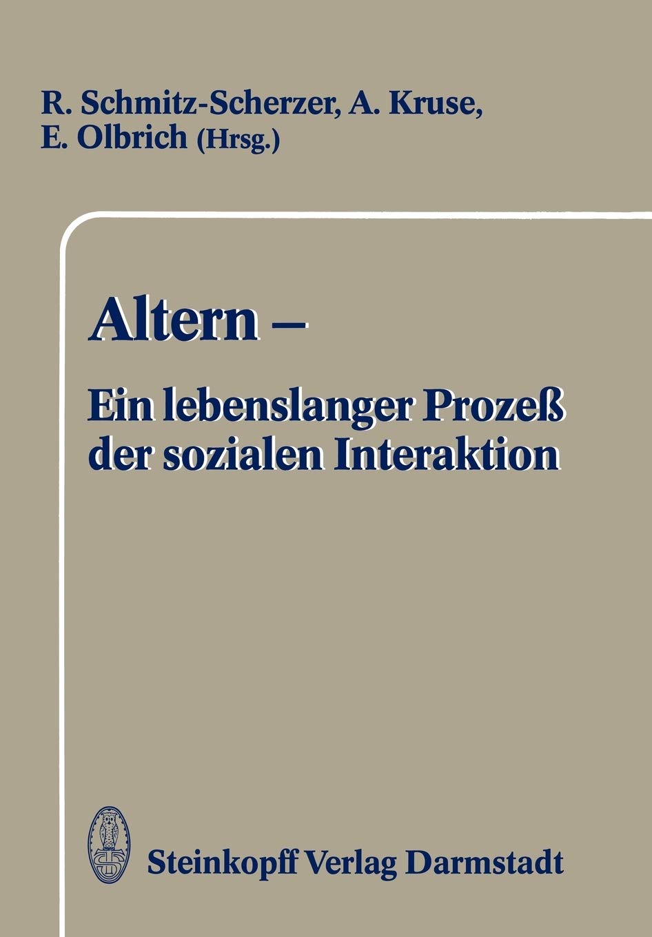 Altern  Ein lebenslanger Proze der sozialen Interaktion: Festschrift zum 60. Geburtstag von Frau Professor Ursula Maria Lehr (G,Used