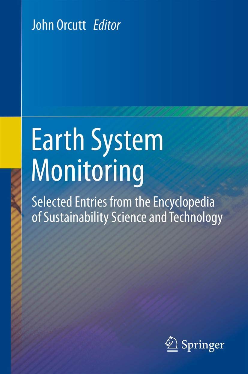 Earth System Monitoring: Selected Entries from the Encyclopedia of Sustainability Science and Technology,Used