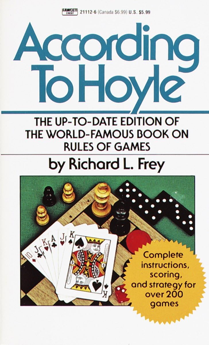 According to Hoyle: The UptoDate Edition of the WorldFamous Book on Rules of Games,Used