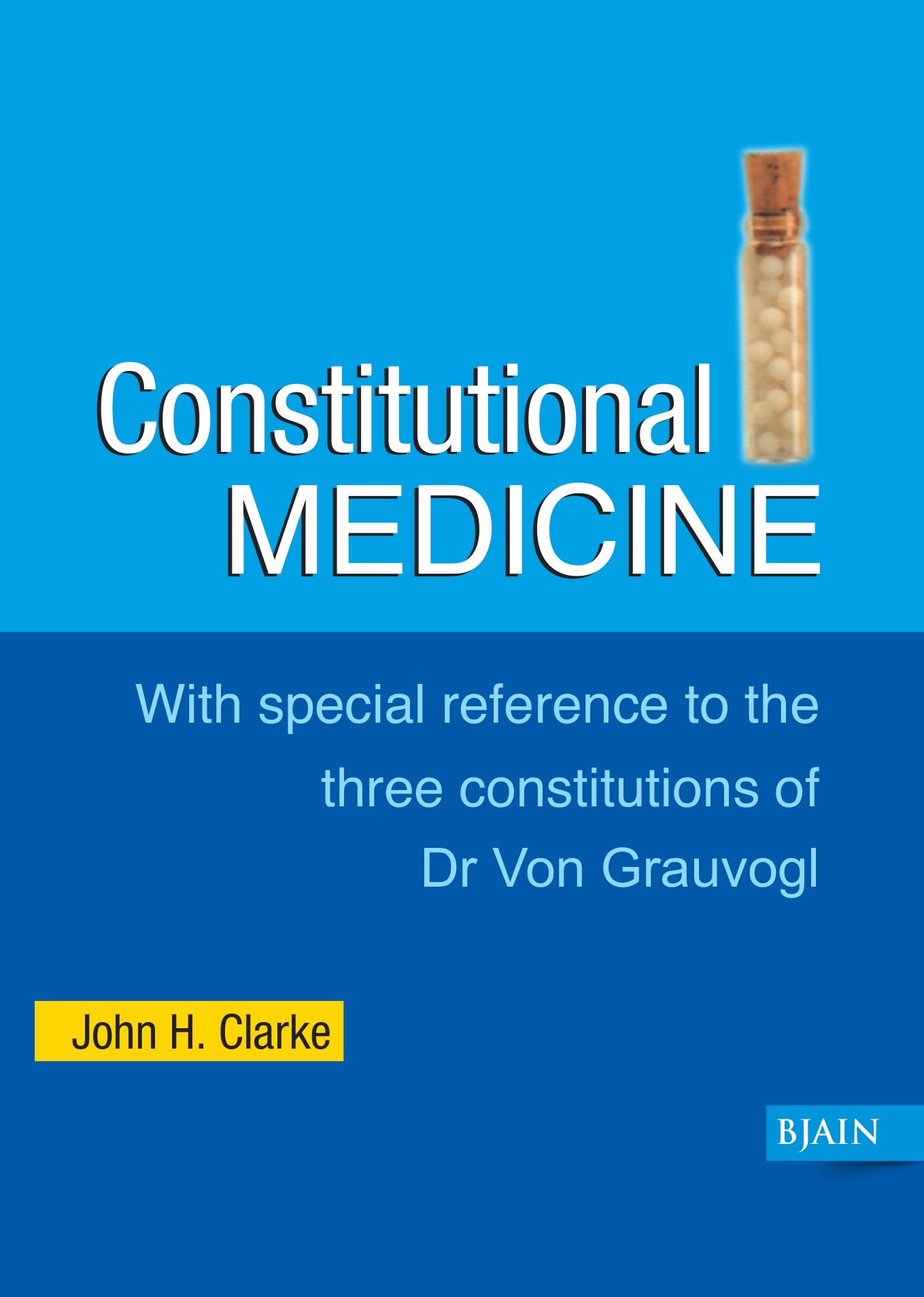 Constitutional Medicine With Special Reference To The Three Constitutions Of Dr Von Grauvogl