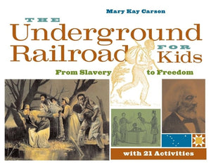 The Underground Railroad for Kids: From Slavery to Freedom with 21 Activities (3) (For Kids series),Used