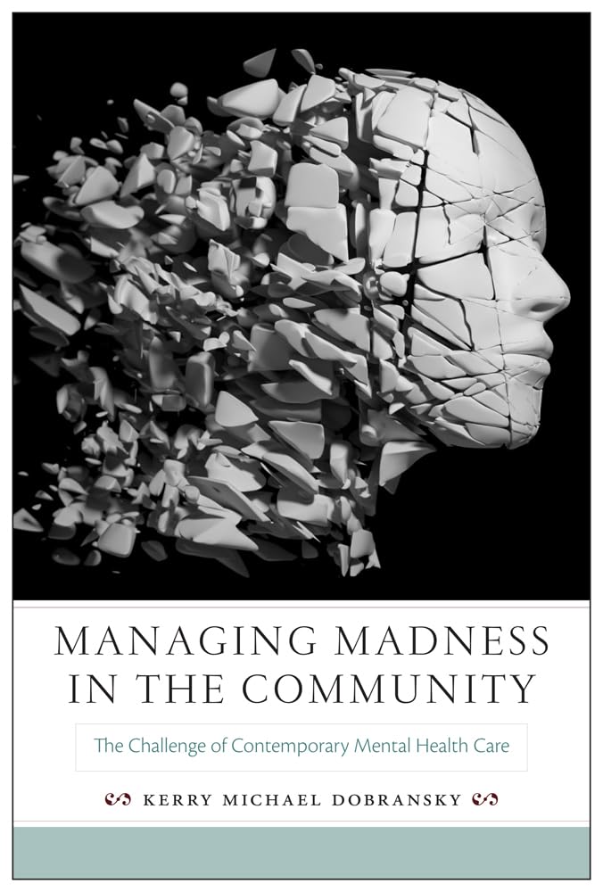 Managing Madness in the Community: The Challenge of Contemporary Mental Health Care (Critical Issues in Health and Medicine),Used