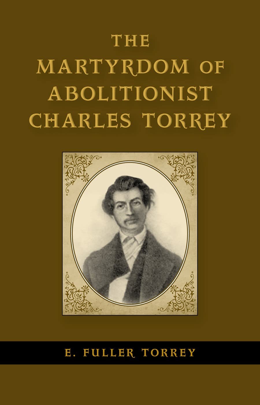 The Martyrdom Of Abolitionist Charles Torrey (Antislavery, Abolition, And The Atlantic World),Used