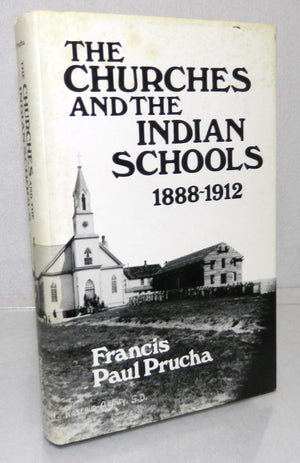 The Churches and the Indian Schools: 18881912,New
