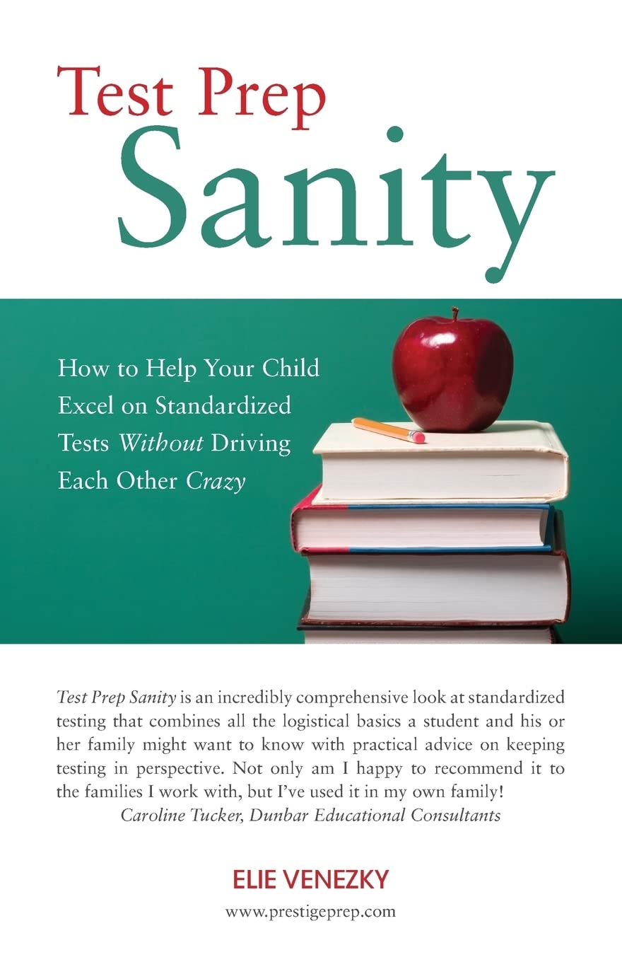 Test Prep Sanity: How To Help Your Child Excel On Standardized Tests Without Driving Each Other Crazy,Used