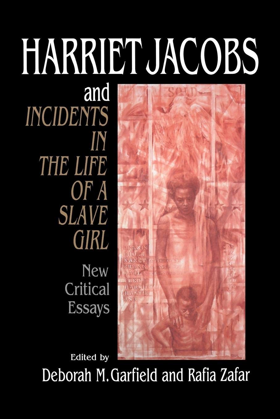 Harriet Jacobs and Incidents in the Life of a Slave Girl: New Critical Essays (Cambridge Studies in American Literature and Cult,New