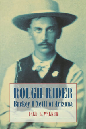 Rough Rider: Buckey O'Neill Of Arizona,Used