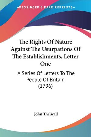 The Rights Of Nature Against The Usurpations Of The Establishments, Letter One: A Series Of Letters To The People Of Britain (17,Used