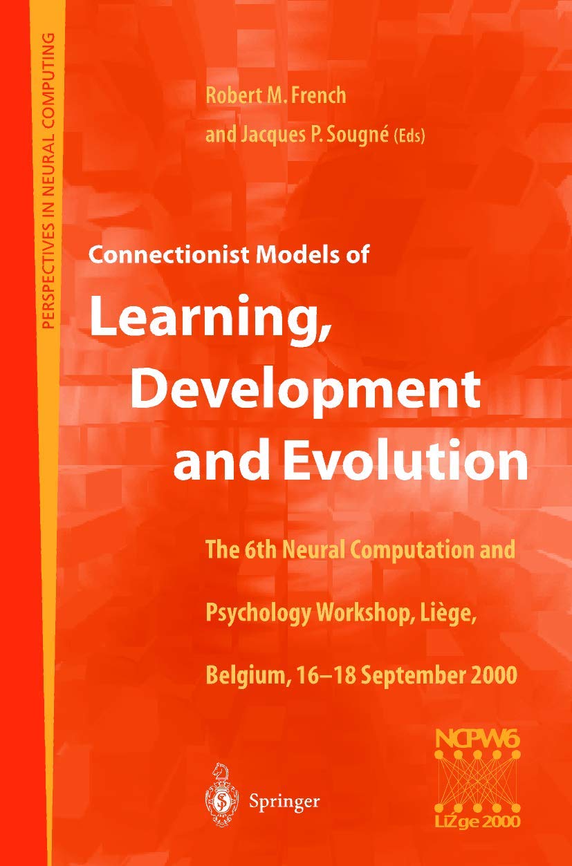 Connectionist Models of Learning, Development and Evolution: Proceedings of the Sixth Neural Computation and Psychology Workshop,Used