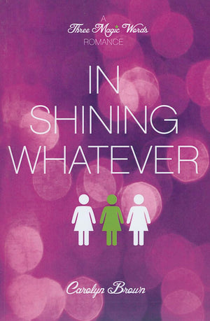 In Shining Whatever (A Three Magic Words Romance),Used