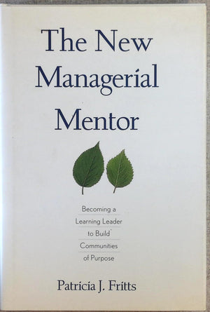 The New Managerial Mentor: Becoming a Learning Leader to Build Communities of Purpose,Used