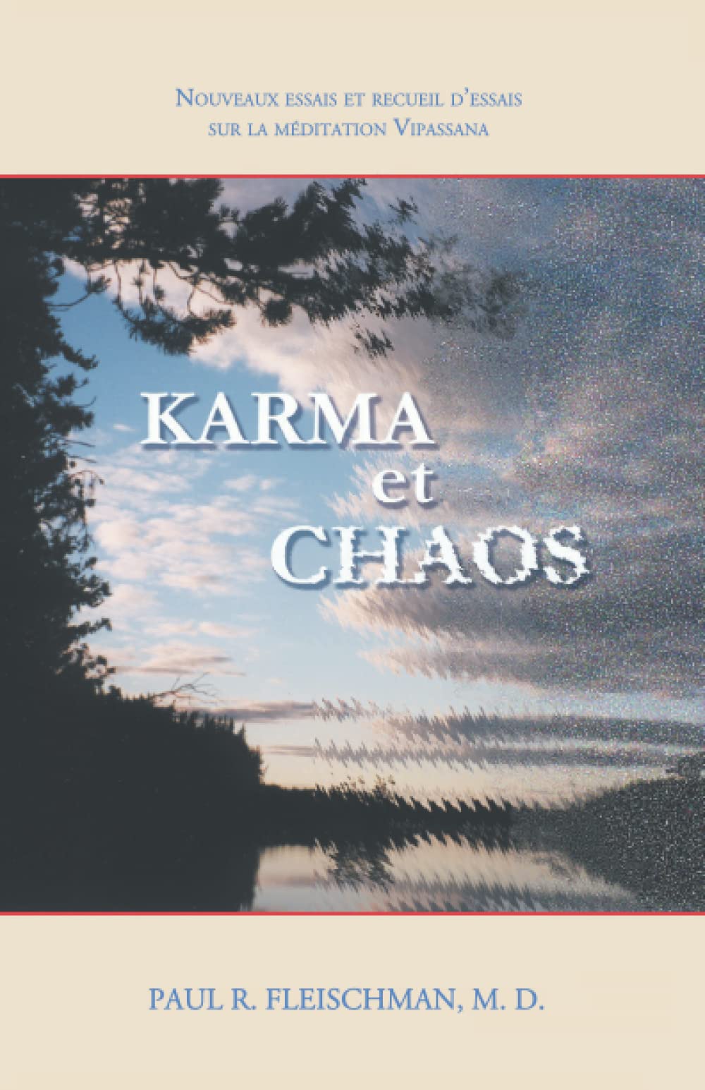 Karma Et Chaos: Nouveaux Essais Et Recueil D?Ssais Sur La M?Itation Vipassana (French Edition)-new