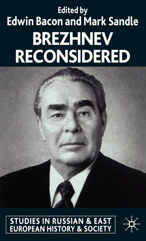 Brezhnev Reconsidered (Studies in Russian and East European History and Society),New